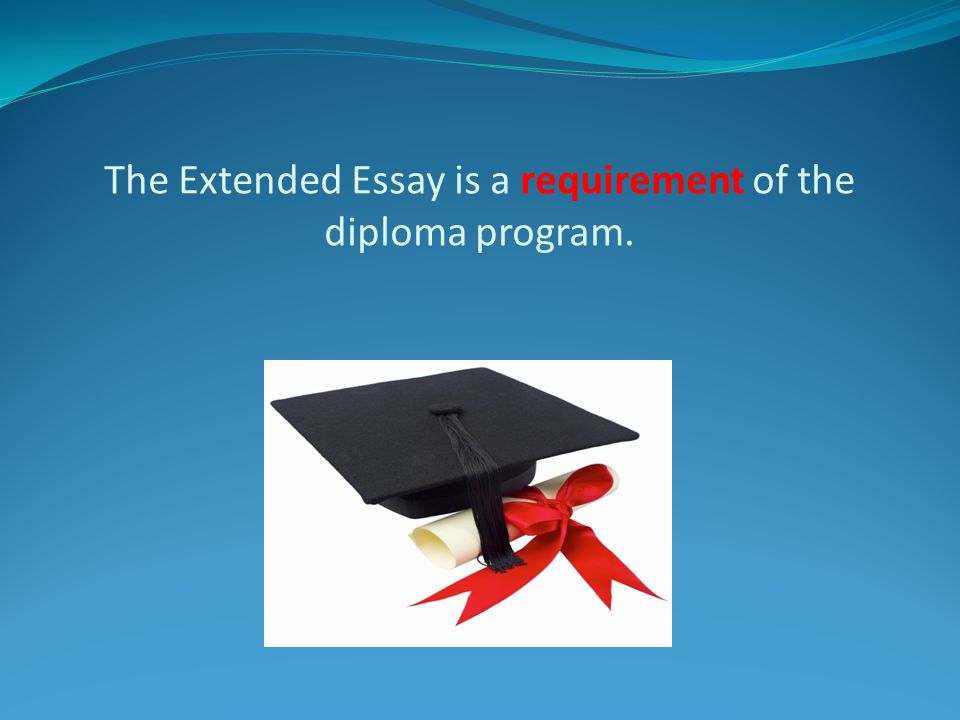 The Extended Essay is a requirement of the diploma program.