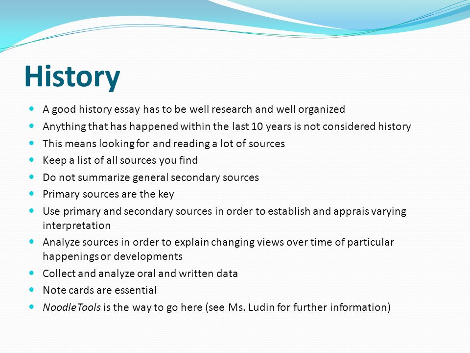 History A good history essay has to be well research and well organized.