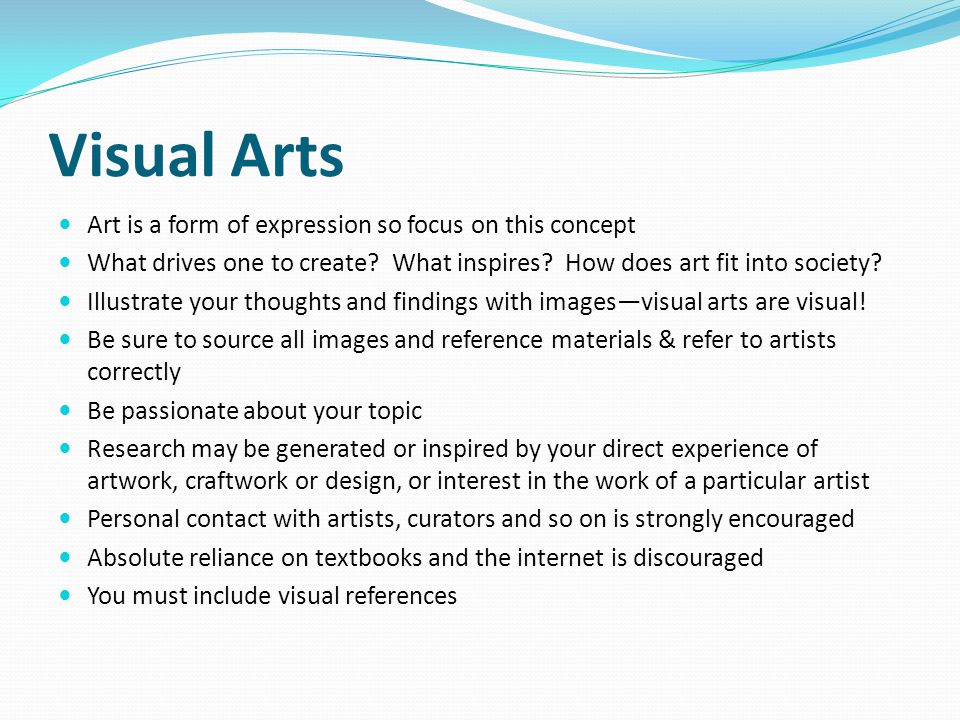 Visual Arts Art is a form of expression so focus on this concept