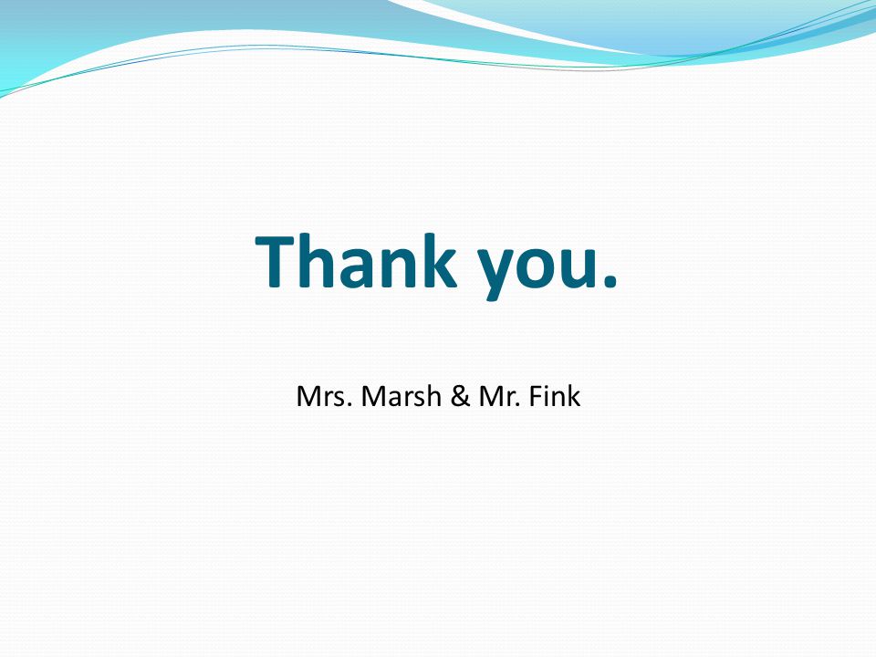Thank you. Mrs. Marsh & Mr. Fink