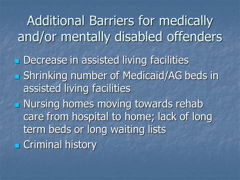 Additional Barriers for medically and/or mentally disabled offenders
