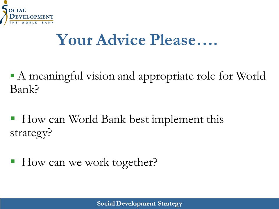 Your Advice Please…. How can World Bank best implement this strategy