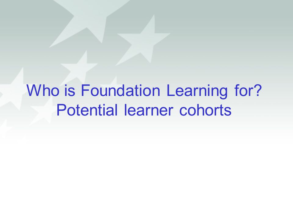 Who is Foundation Learning for Potential learner cohorts