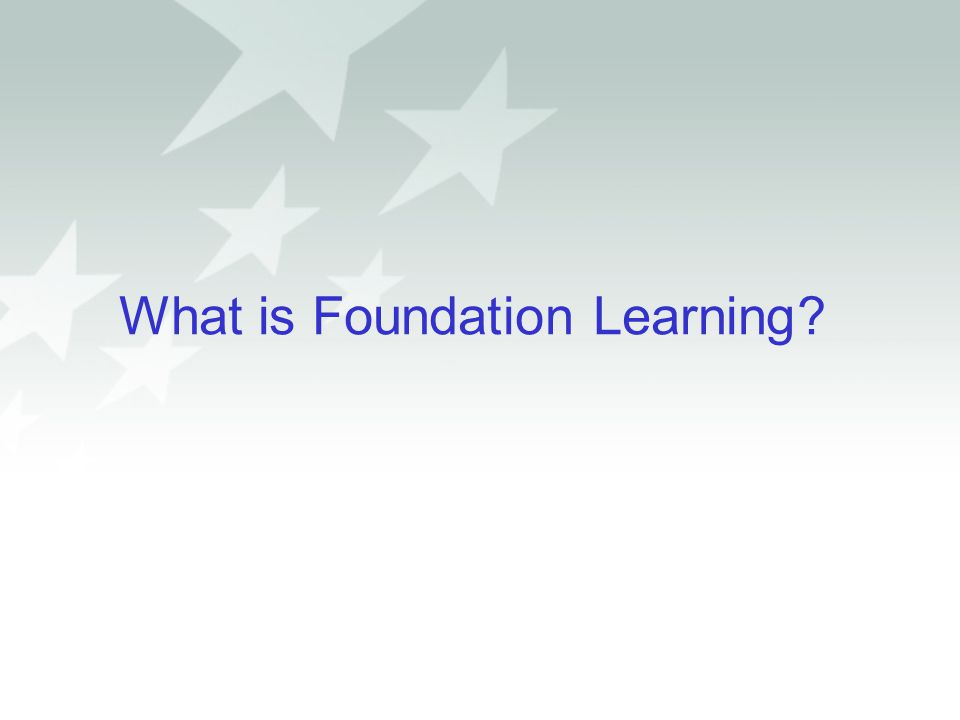 What is Foundation Learning