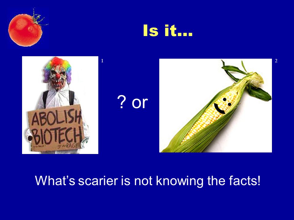 Is it… 1 2 or What’s scarier is not knowing the facts!