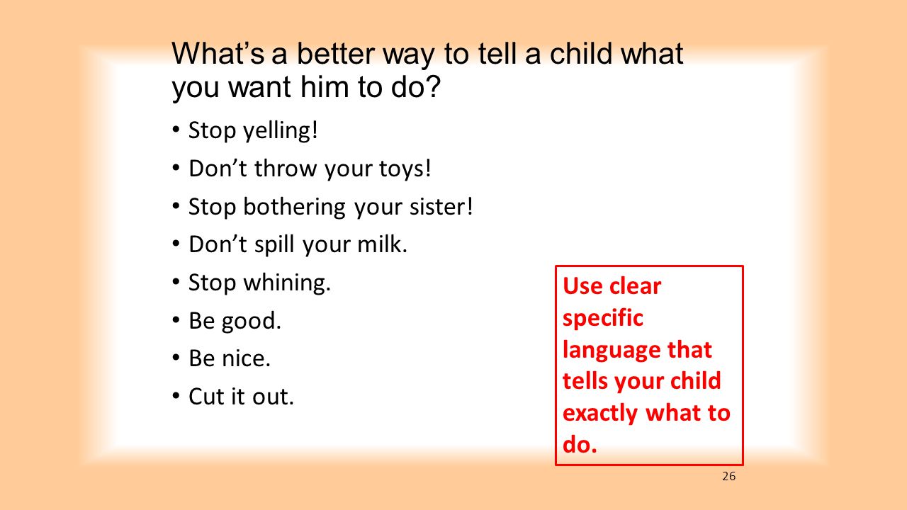 What’s a better way to tell a child what you want him to do