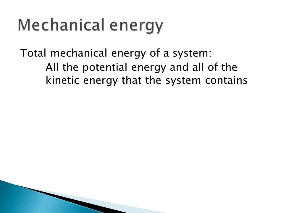 Mechanical energy Total mechanical energy of a system: