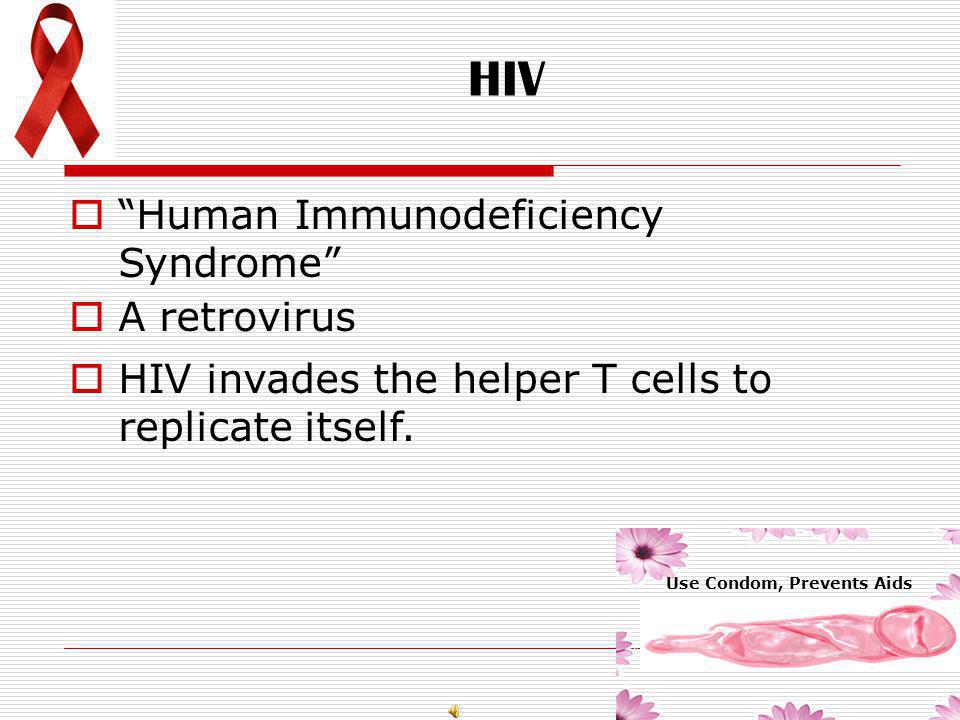 HIV Human Immunodeficiency Syndrome A retrovirus