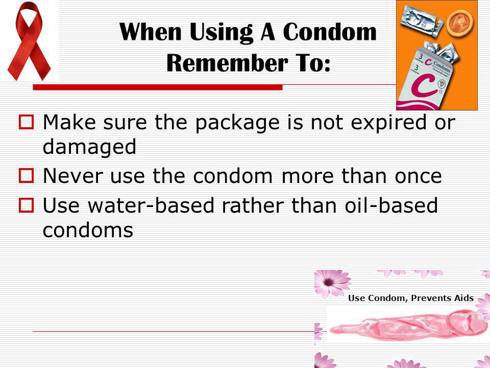 When Using A Condom Remember To: