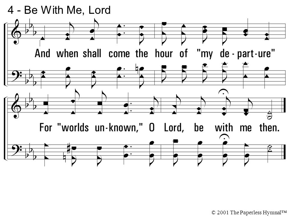 4 - Be With Me, Lord © 2001 The Paperless Hymnal™