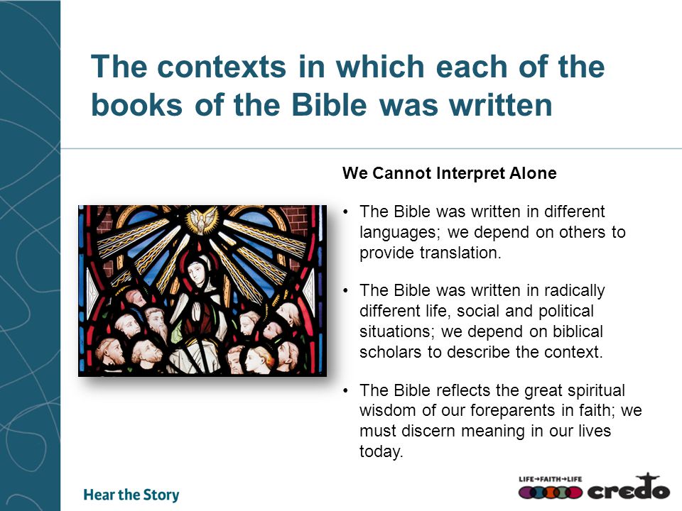 The contexts in which each of the books of the Bible was written
