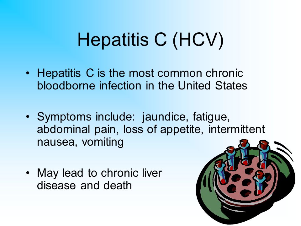Hepatitis C (HCV) Hepatitis C is the most common chronic bloodborne infection in the United States.