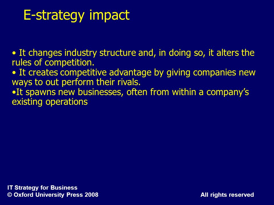 E-strategy impact It changes industry structure and, in doing so, it alters the rules of competition.