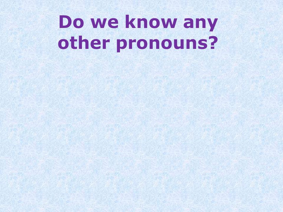 Do we know any other pronouns