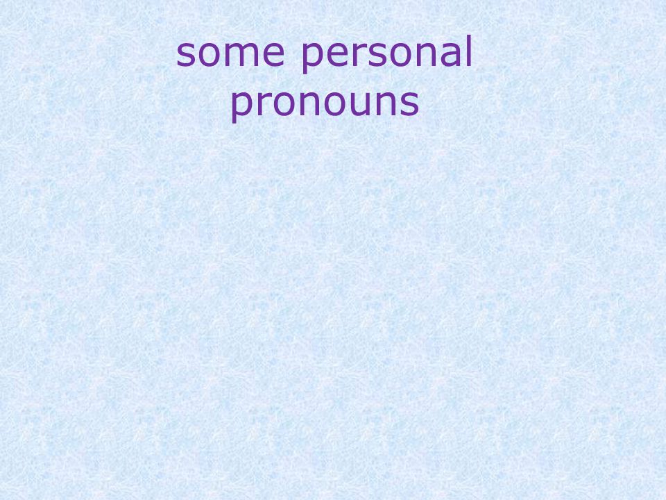 some personal pronouns