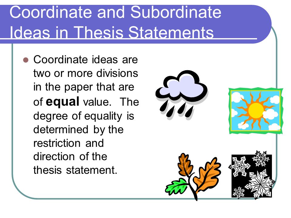 Coordinate and Subordinate Ideas in Thesis Statements