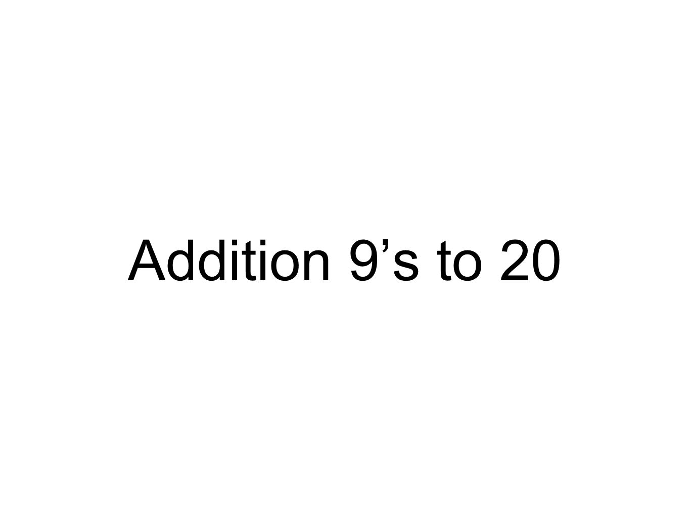 Addition 9’s to 20