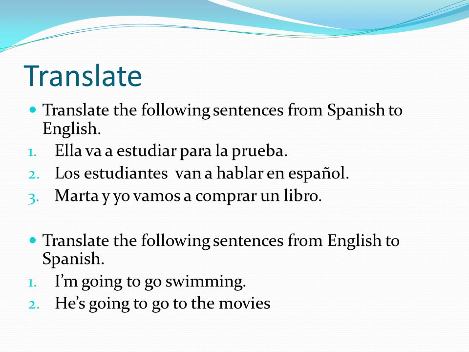 Translate Translate the following sentences from Spanish to English.