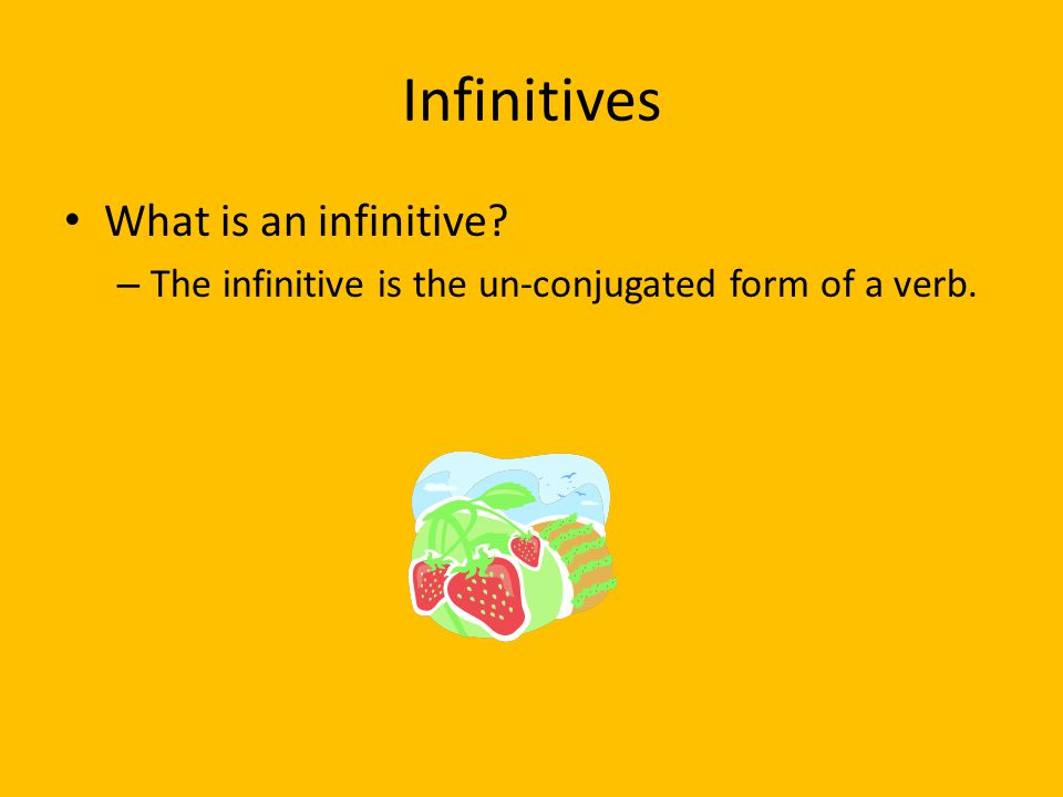 Infinitives What is an infinitive