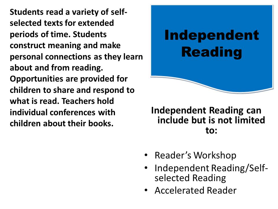 Independent Reading can include but is not limited to: