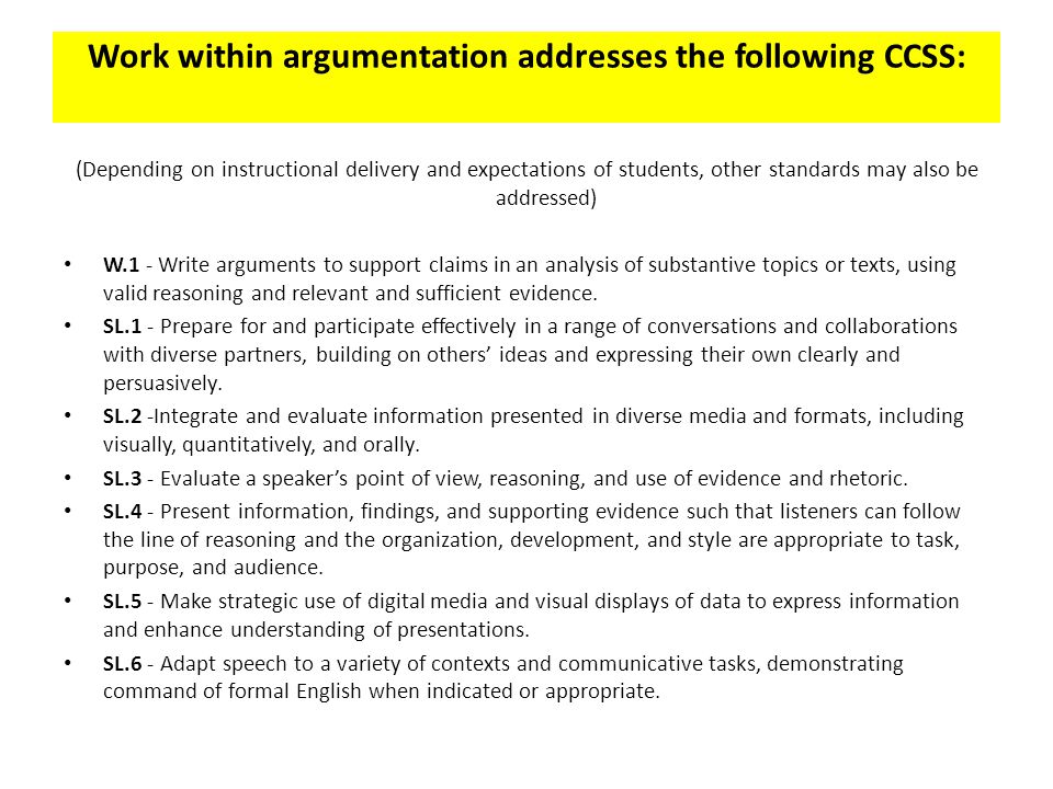 Work within argumentation addresses the following CCSS: