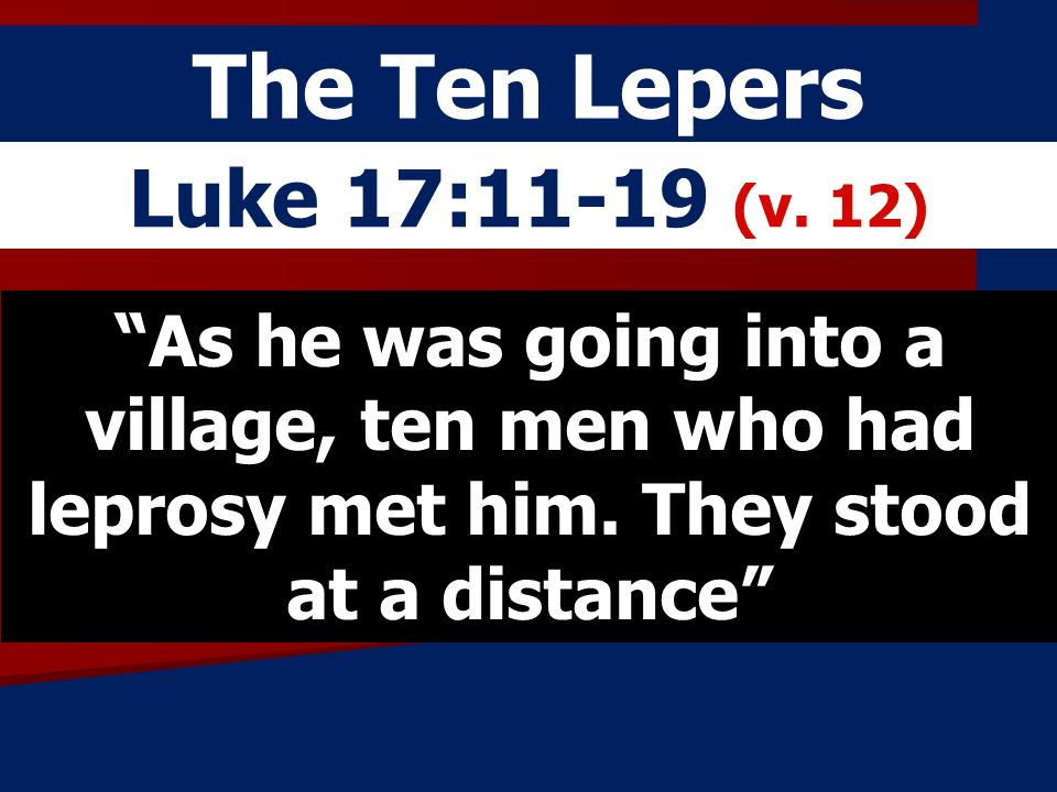 The Ten Lepers Luke 17:11-19 (v. 12)