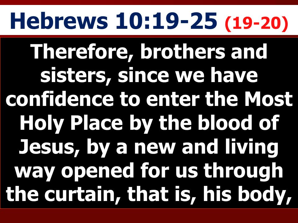 Hebrews 10:19-25 (19-20)