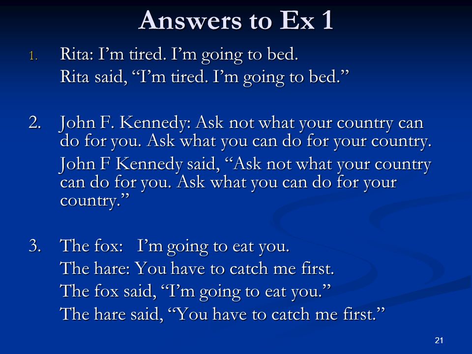 Answers to Ex 1 Rita: I’m tired. I’m going to bed.