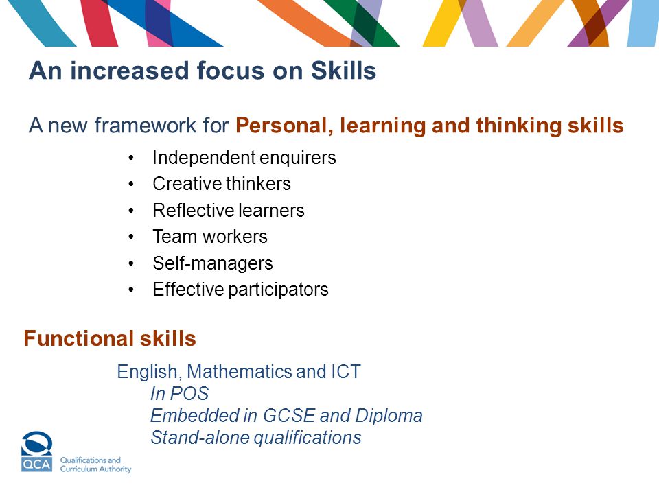 An increased focus on Skills A new framework for Personal, learning and thinking skills