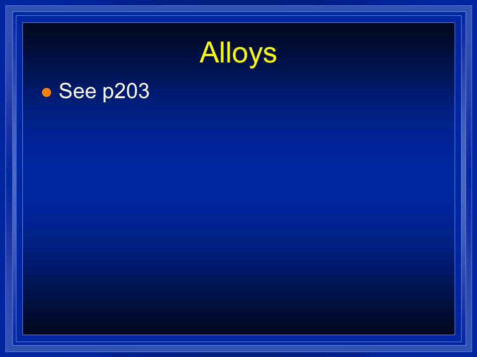 Alloys See p203