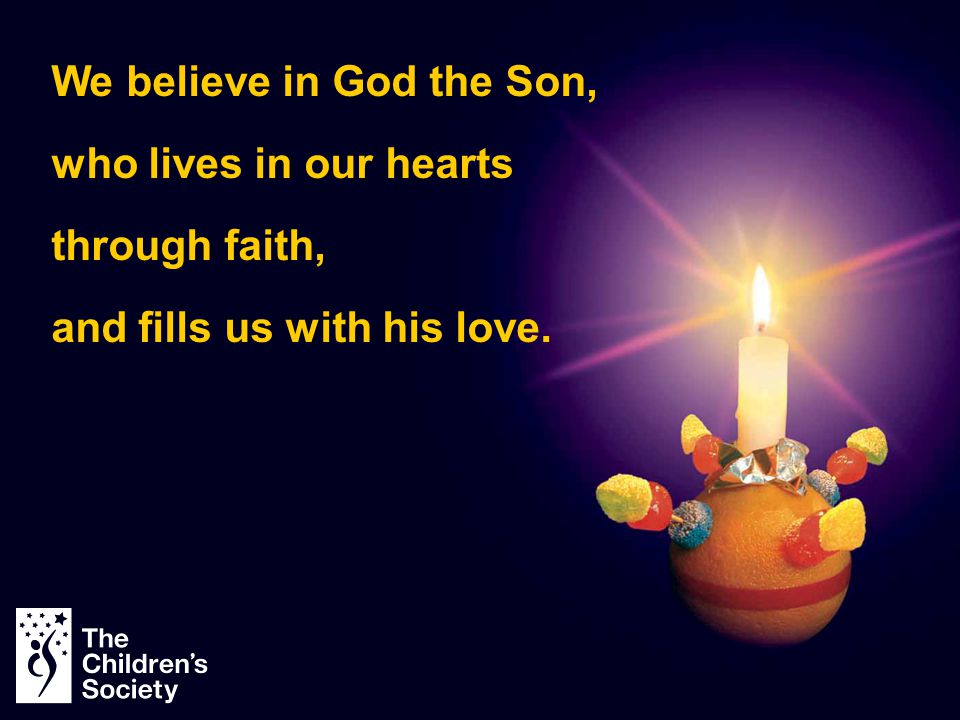 We believe in God the Son,