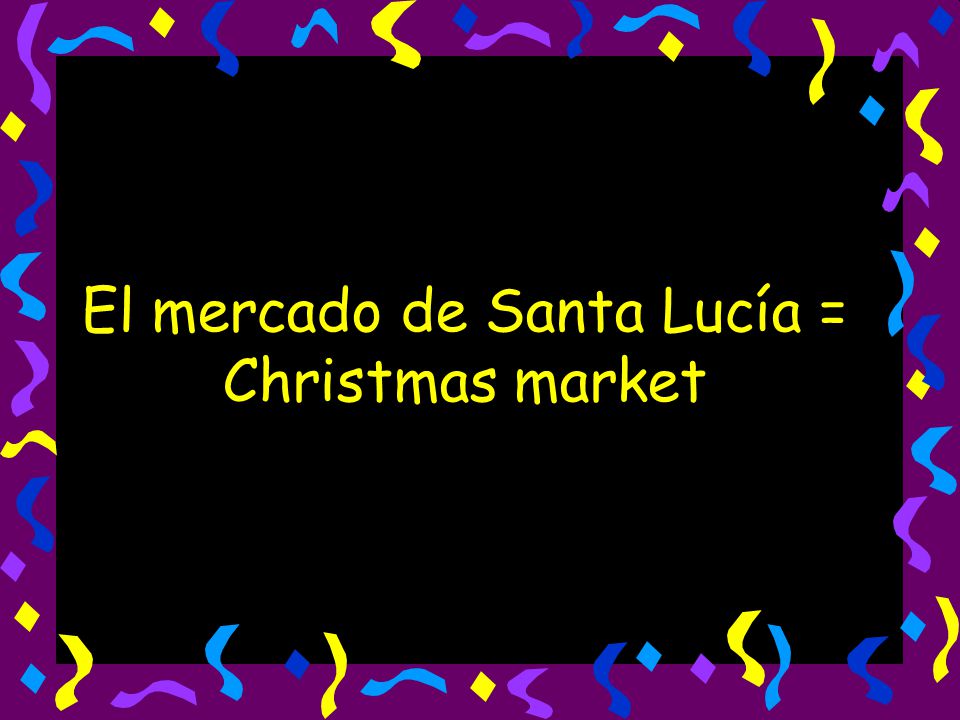 El mercado de Santa Lucía = Christmas market