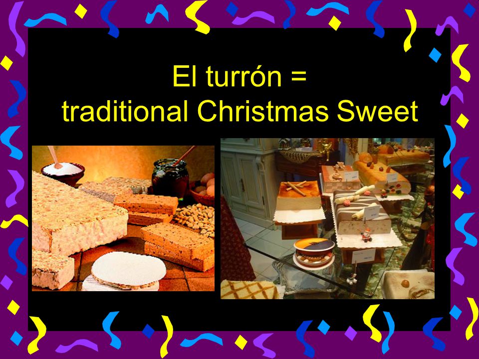 El turrón = traditional Christmas Sweet