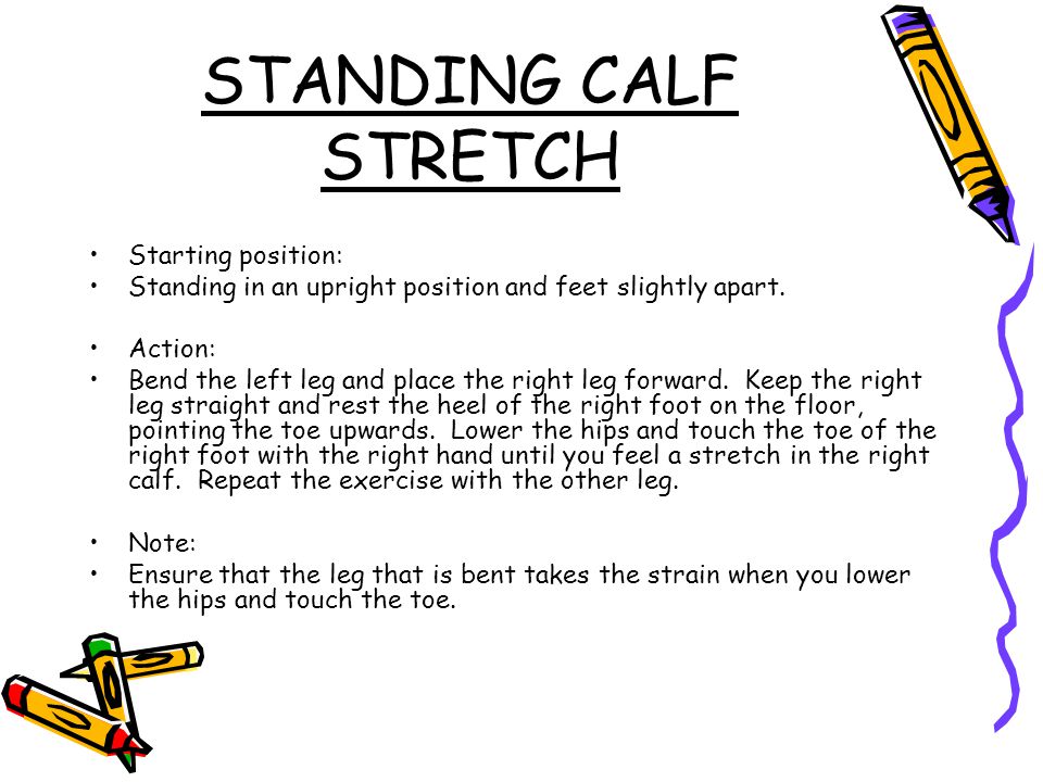 STANDING CALF STRETCH Starting position:
