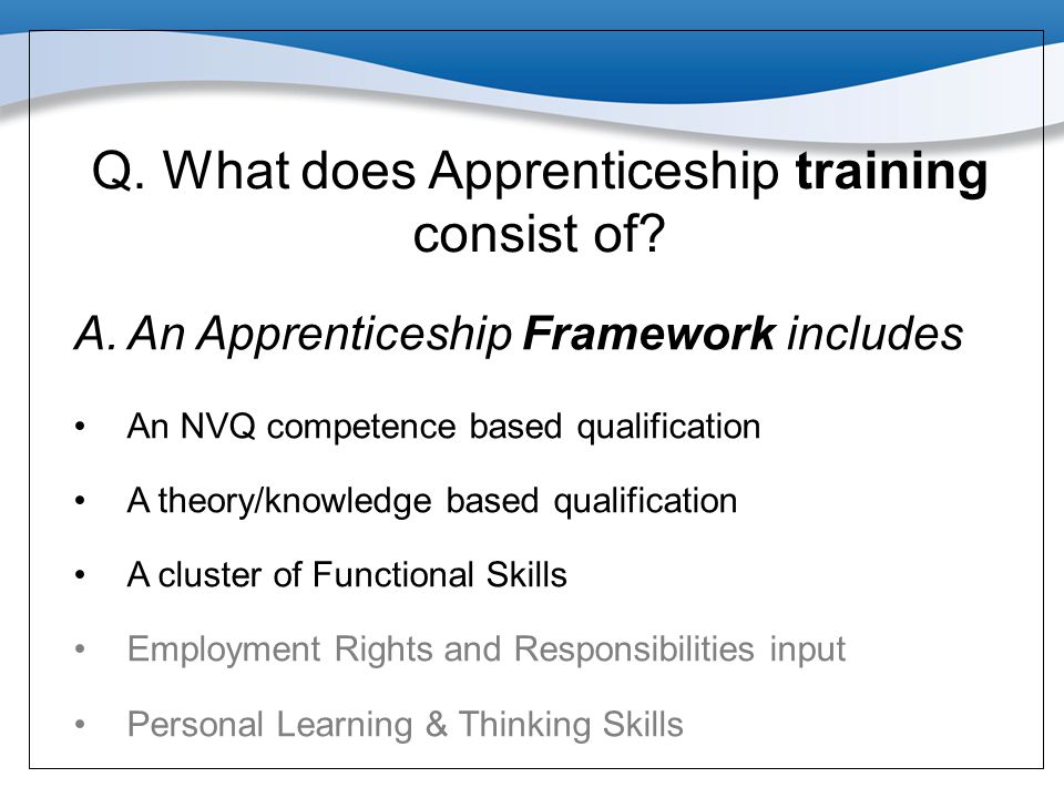 Q. What does Apprenticeship training consist of