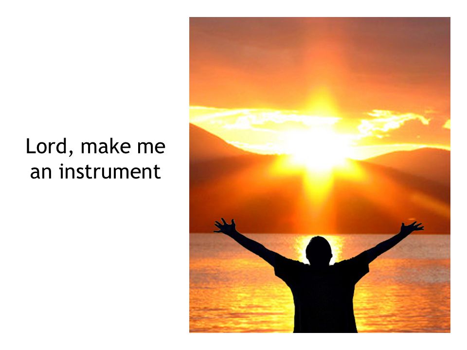 Lord, make me an instrument