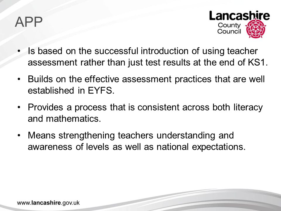 APP Is based on the successful introduction of using teacher assessment rather than just test results at the end of KS1.