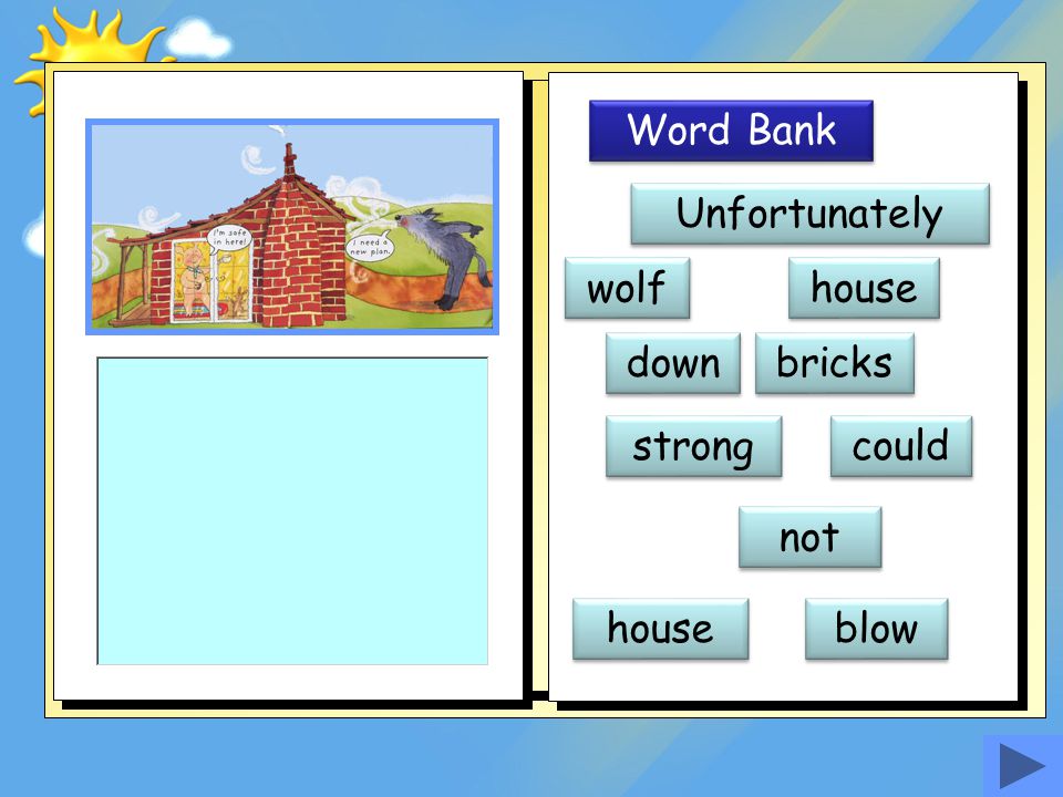 Word Bank Unfortunately wolf house down bricks strong could not house blow