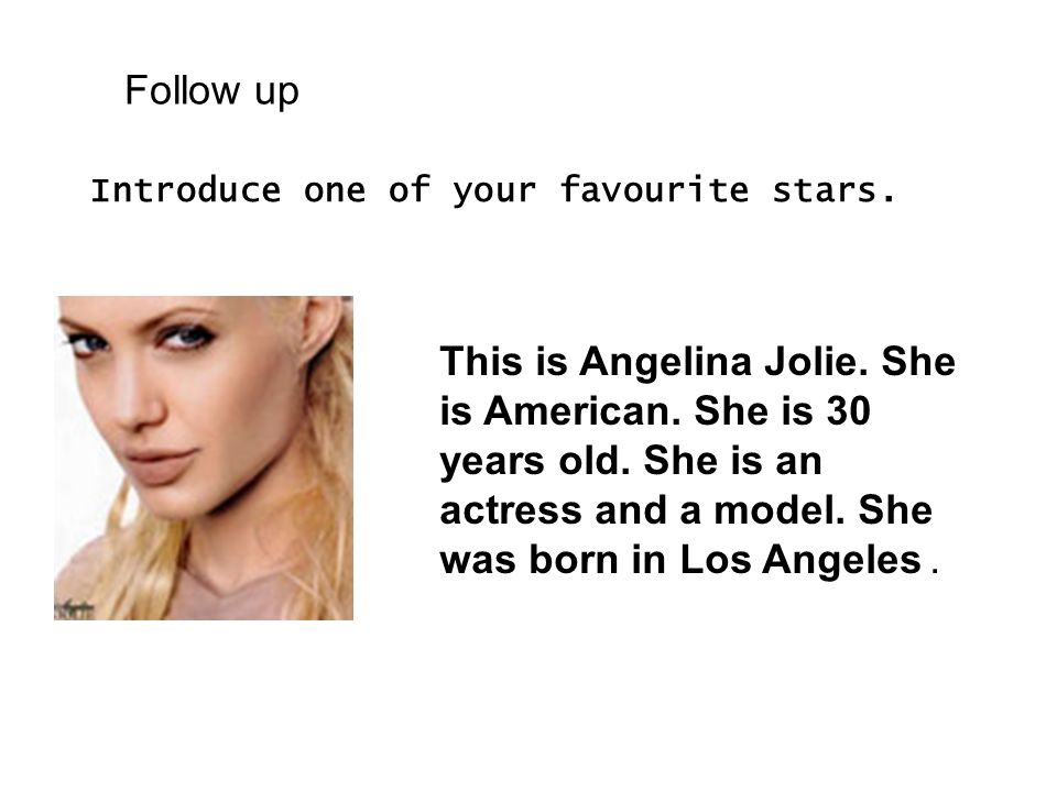 Follow up Introduce one of your favourite stars.