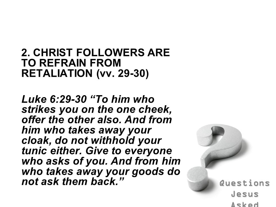 2. CHRIST FOLLOWERS ARE TO REFRAIN FROM RETALIATION (vv )