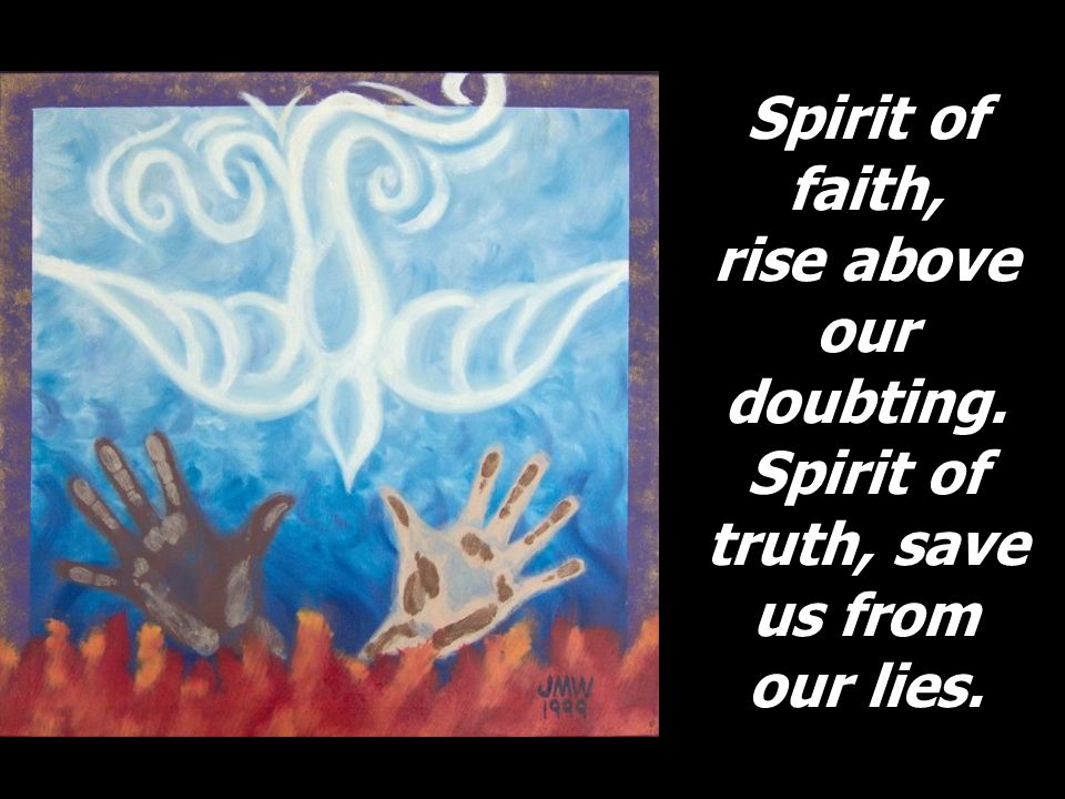 Spirit of faith, rise above our doubting