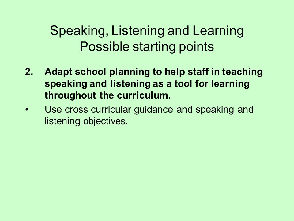 Speaking, Listening and Learning Possible starting points