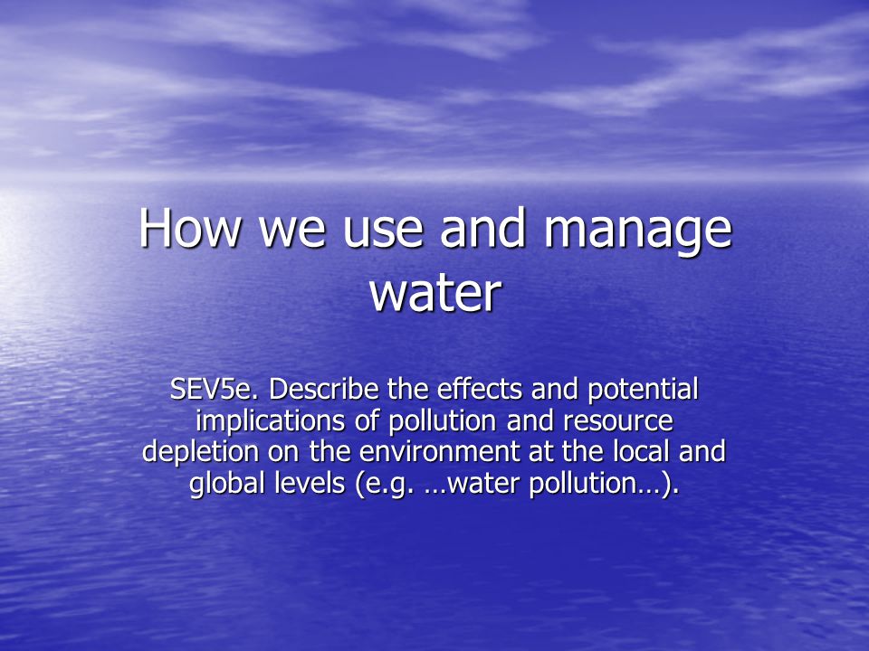 How we use and manage water