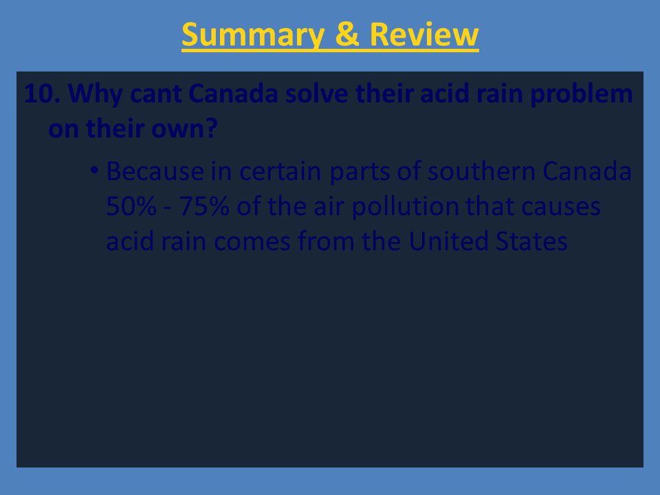 Summary & Review 10. Why cant Canada solve their acid rain problem on their own