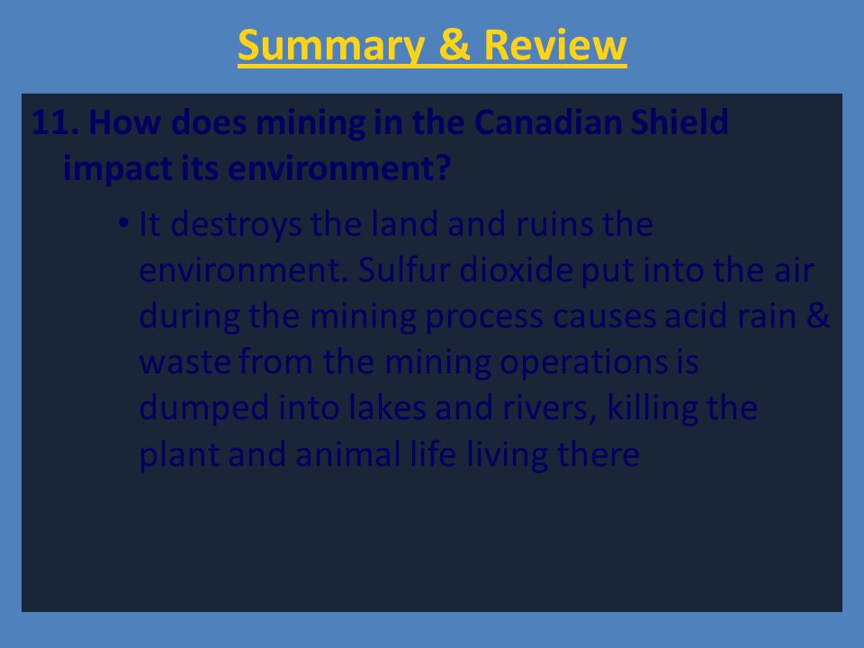 Summary & Review 11. How does mining in the Canadian Shield impact its environment