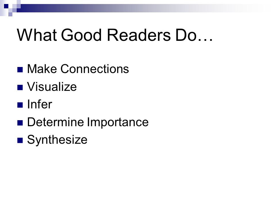 What Good Readers Do… Make Connections Visualize Infer