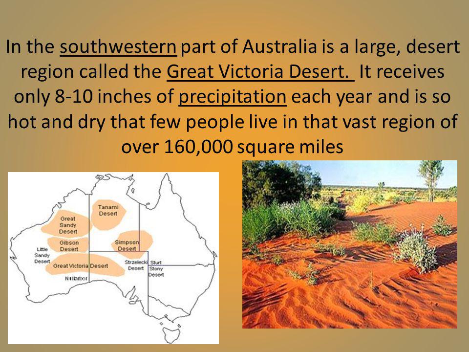 In the southwestern part of Australia is a large, desert region called the Great Victoria Desert.