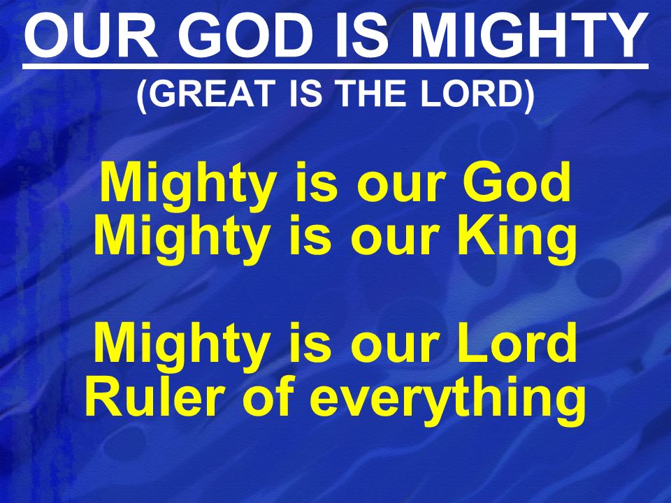 OUR GOD IS MIGHTY (GREAT IS THE LORD)