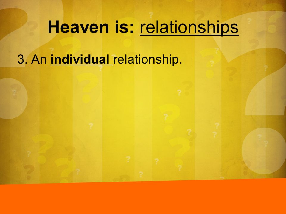Heaven is: relationships
