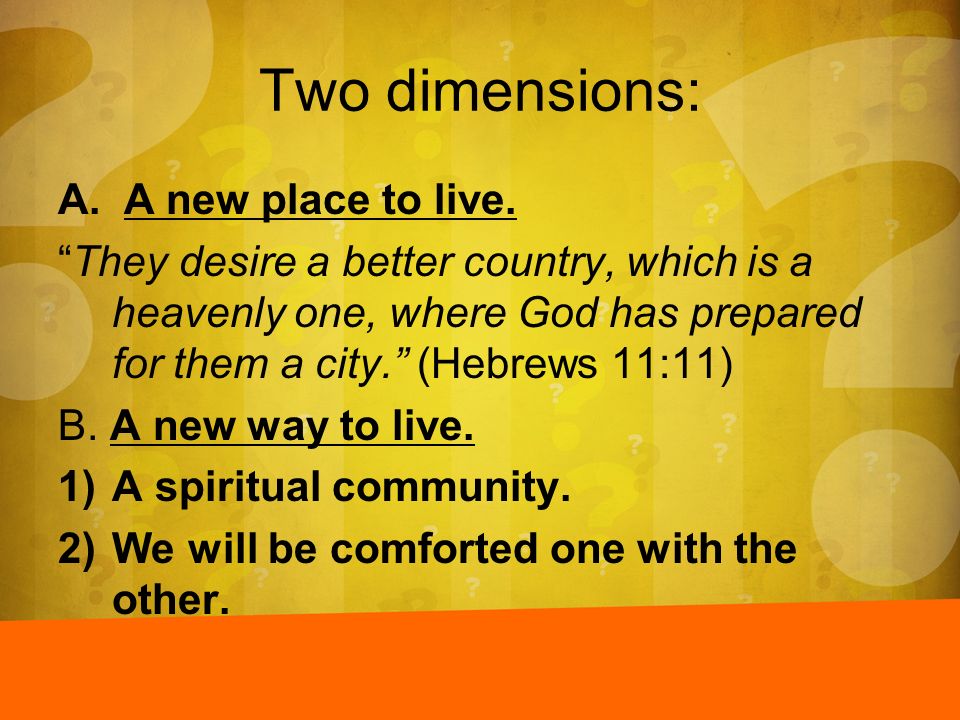 Two dimensions: A new place to live.